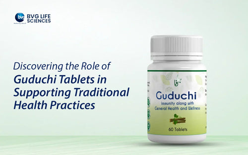Discovering the Role of Guduchi Tablets in Supporting Traditional Health Practices