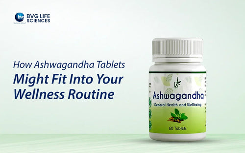 How Ashwagandha Tablets Might Fit Into Your Wellness Routine