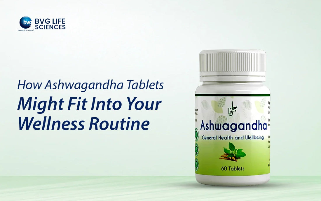 How Ashwagandha Tablets Might Fit Into Your Wellness Routine