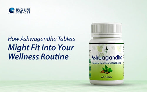 How Ashwagandha Tablets Might Fit Into Your Wellness Routine