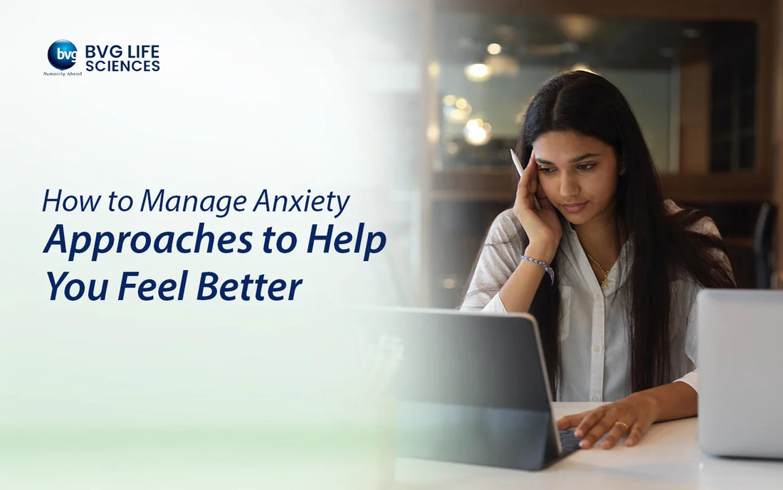 How to Manage Anxiety: Approaches to Help You Feel Better