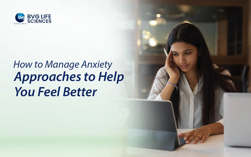 How to Manage Anxiety: Approaches to Help You Feel Better