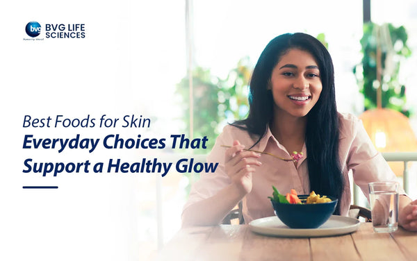 Best Foods for Skin: Everyday Choices That Support a Healthy Glow