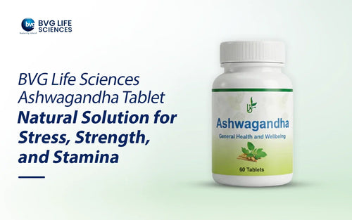 BVG Life Sciences Ashwagandha Tablet: Your Natural Path to Stress Relief, Strength, and Lasting Stamina