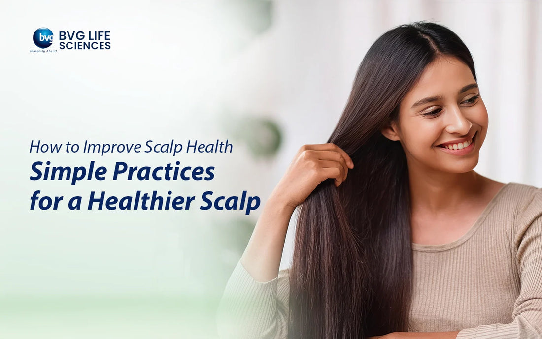 How to Improve Scalp Health: Simple Practices for a Healthier Scalp