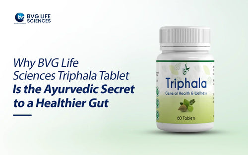 Why BVG Life Sciences Triphala Tablet is the Secret to a Healthier Gut