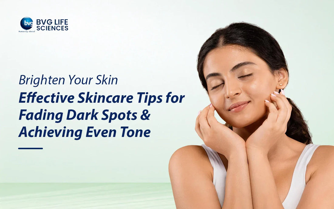 Brighten Your Skin: Skincare Tips for Fading Dark Spots and Achieving Even Tone