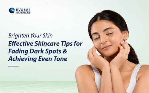 Brighten Your Skin: Skincare Tips for Fading Dark Spots and Achieving Even Tone