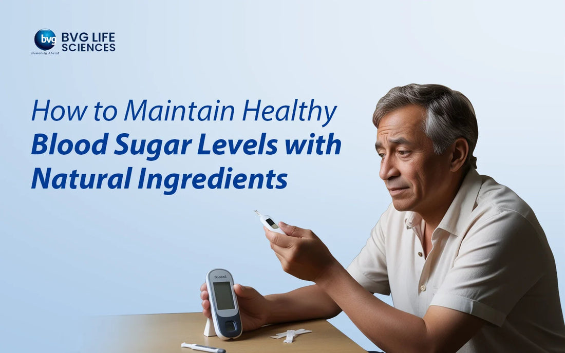 How to Maintain Healthy Blood Sugar Levels with Natural Ingredients